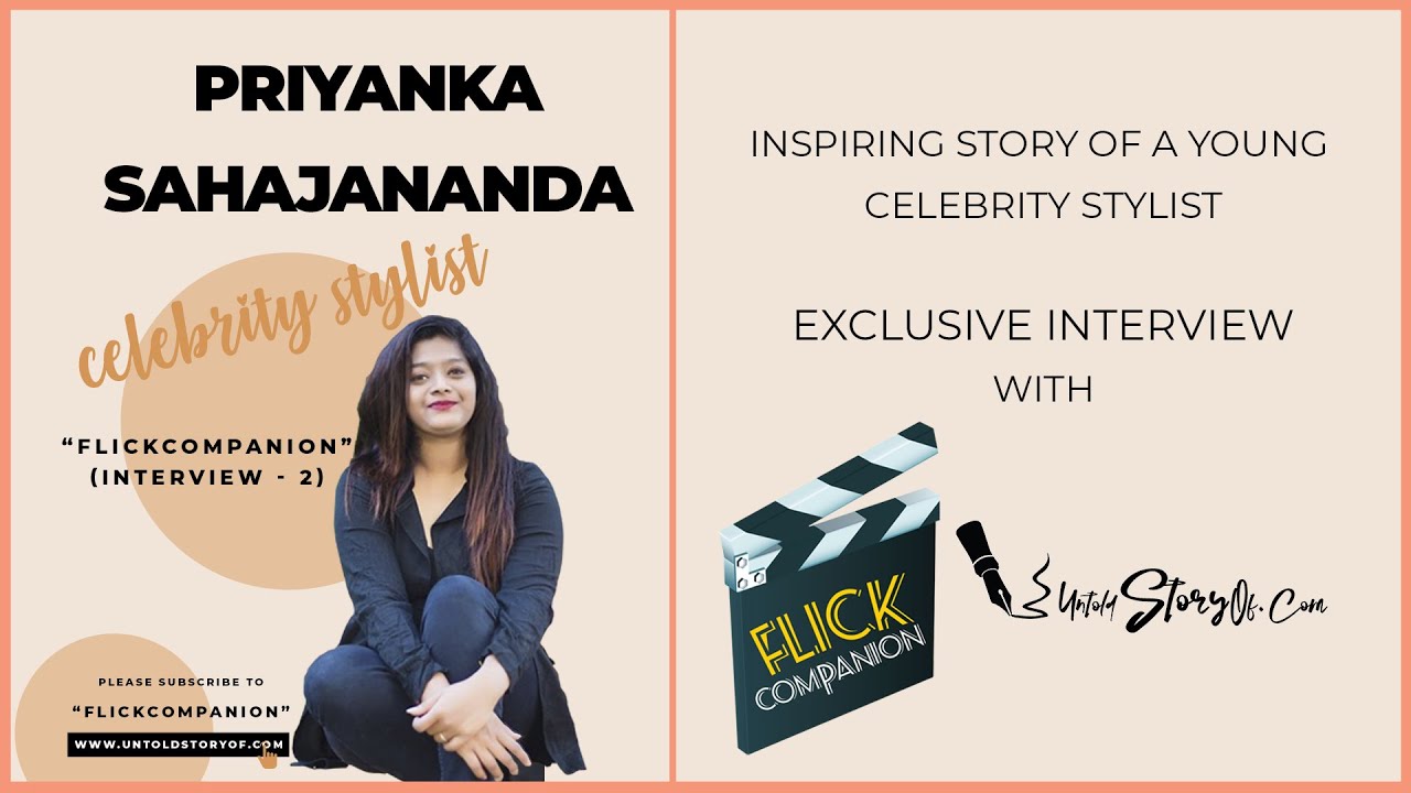 Priyanka Sahajananda: Inspiring Story of a Young Celebrity Stylist (Flick Companion Interview - 2)