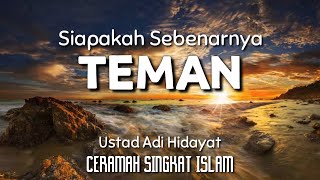 CERAMAH SEDIH MENYENTUH USTAD ADI HIDAYAT TENTANG ARTI TEMAN YANG SEBENARNYA | STORY WA | STORY IG