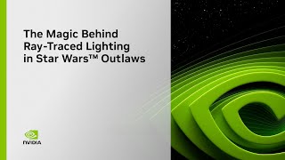 GDC 2025 | The Magic Behind Ray-Traced Lighting in Star Wars™ Outlaws - Full Session Replay