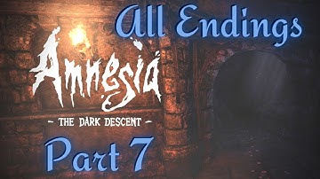 Amnesia: The Dark Descent | Part 7 - All Endings | No Commentary