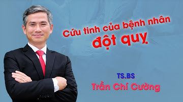 #38- TS.BS Trần Chí Cường - người được mệnh danh là “bàn tay vàng” trong cấp cứu, can thiệp đột quỵ,