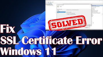 SSL Certificate Error Windows 11- Fix