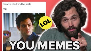 Penn Badgley \& The Cast Of You React To You Memes | Meme, Myself and I