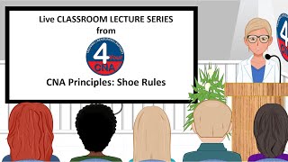 CNA Principles Classroom Lecture: Shoe Rules