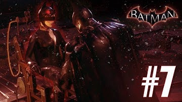 Batman: Arkham Knight - Part 7 | CATWOMAN CAPTURED!
