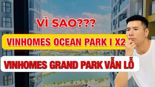 Vì sao NĐT Vinhomes Ocean Park 1 LÃI X2 nhưng NĐT Vinhomes Grand Park VẪN LỖ?