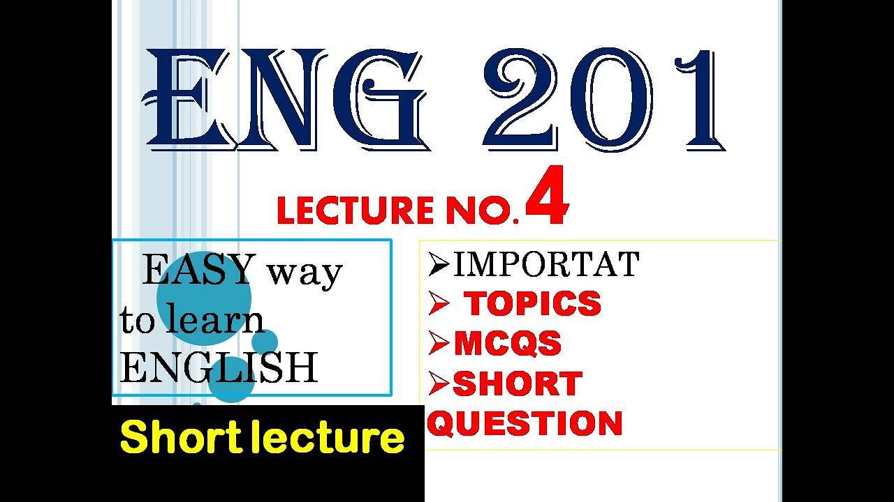 ENG 201 LECTURE NO_4 | IMPORTANT MCQS,SHORT QUESTIONS | SHORT LECTURE... MUST WATCH...