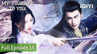 My Journey to You | Episode 16【FULL】Esther Yu, Zhang Ling He | iQIYI Philippines