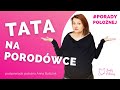 TATA NA PORODÓWCE - Porady położnej