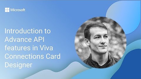 Introduction to Advance API features in Viva Connections Card Designer