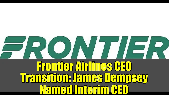 Frontier Airlines CEO Transition: James Dempsey Named Interim CEO