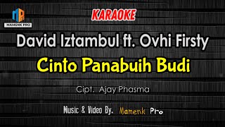 KARAOKE CINTO PANABUIH BUDI - DAVID IZTAMBUL FT. OVHI FIRSTY