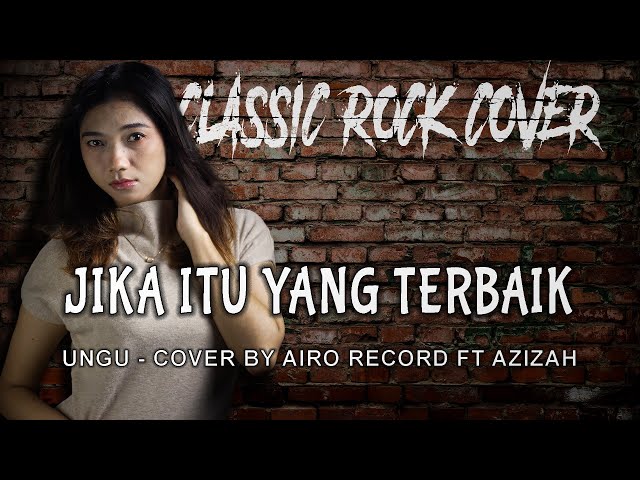 Jika Itu Yang Terbaik (Ungu) Airo Record Rock Cover Ft Azizah class=