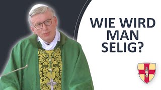 Wie wird man selig? | Abt Maximilian Heim