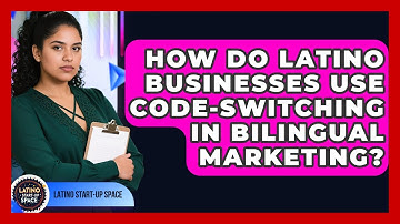 How Do Latino Businesses Use Code-switching In Bilingual Marketing? - Latino Start Up Space