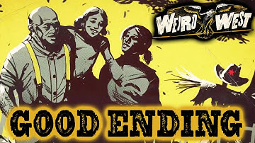 GOOD ENDING – WEIRD WEST Very Hard Stealthy Gameplay Walkthrough