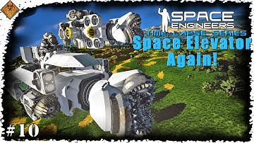 Alternative Mining Method! Space Engineers Time Lapse Series: Space Elevator Again - EP10