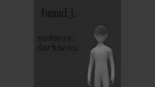 sadness. darkness.