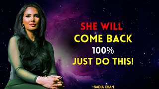 🔥 She Will Comeback 100% GUARANTEED — Do This NOW! | Sadia Khan | Female Psychology