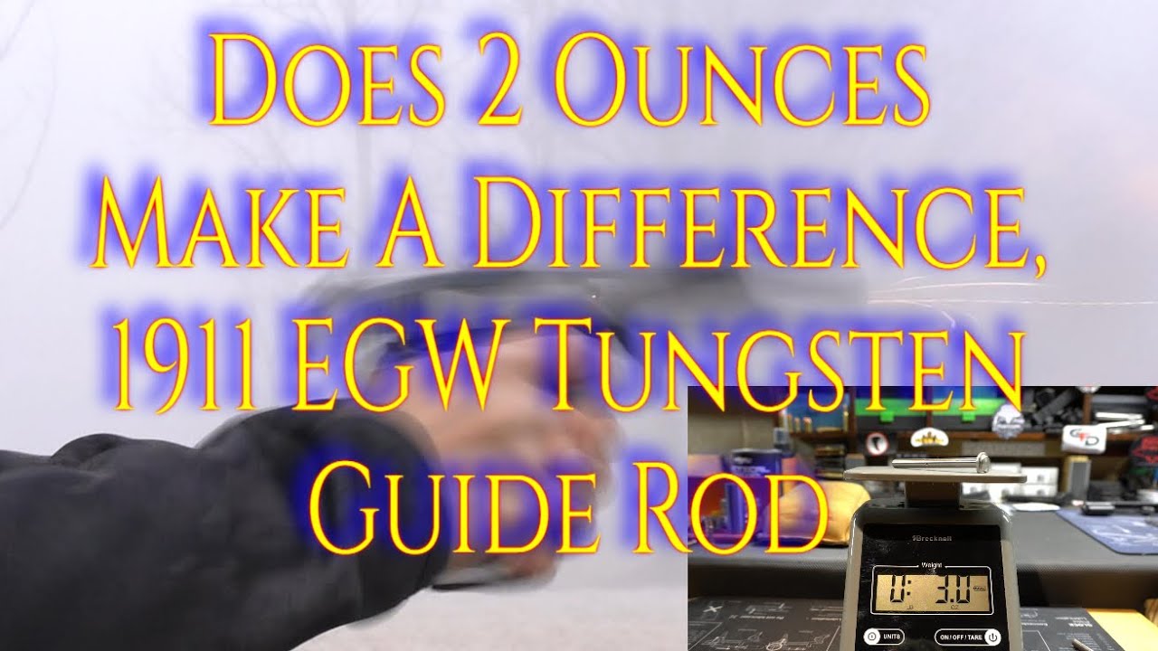 Does 2 Oz Make A Difference EGW 1911 Tungsten Guide Rod YouTube Does 2 Oz Make A Difference EGW 1911 Tungsten Guide Rod YouTube