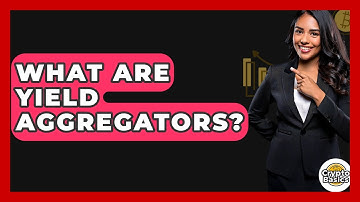 What Are Yield Aggregators? - CryptoBasics360.com