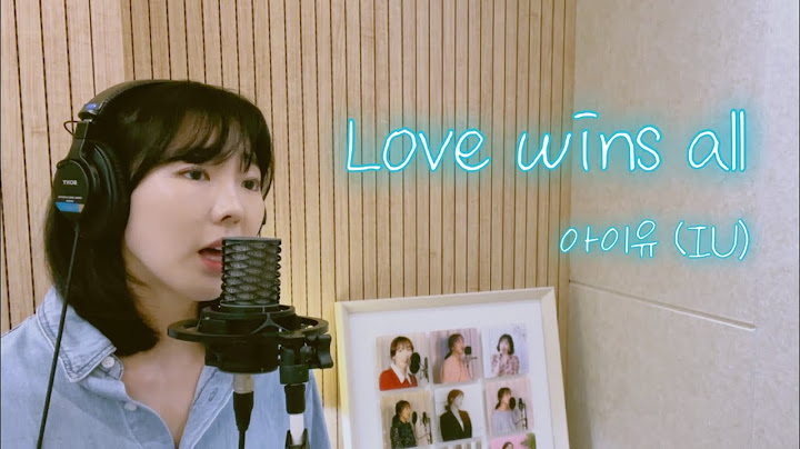 Love wins all - 아이유 (IU) / 이보람 (Lee Boram) [보람씨야]