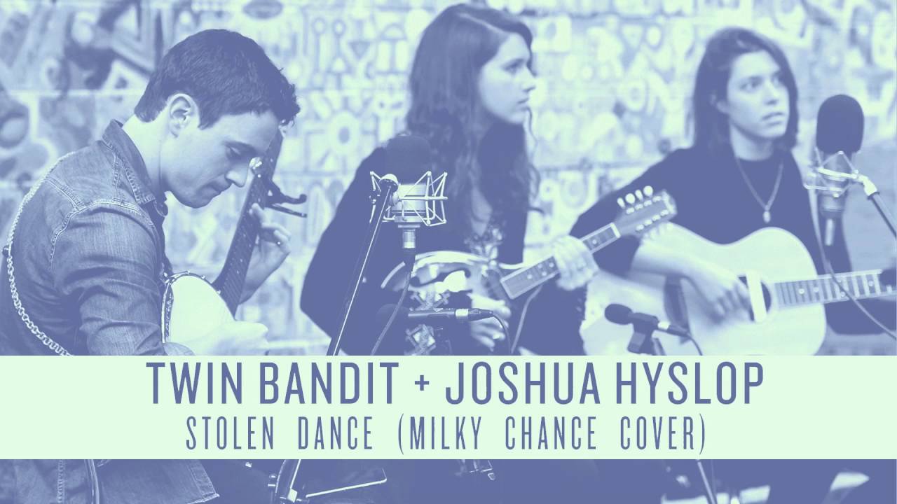 Joshua Hyslop &amp; Twin Bandit - Stolen Dance (Milky Chance ...