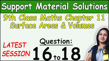 DOE Support Material Solution | Class 9 Math Chapter 11 Surface Area & Volume Ques 16 to 18 Solution