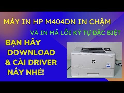 Download và cài driver in HP Laserjet Pro M404 in nhanh không bị lỗi in chậm và in mã ký tự đặc biệt