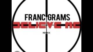 Franc Grams   Believe Me Remix