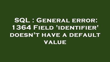 SQL : General error: 1364 Field 