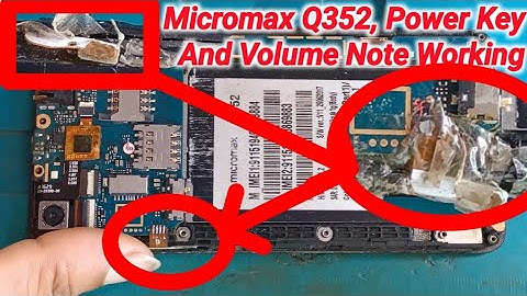 Micromax Q352, Power Key And Volume Note Working, Post By HM Tac