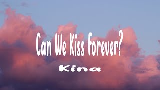 Kina - Can We Kiss Forever? (Lyrics) ft. Adriana Proenza