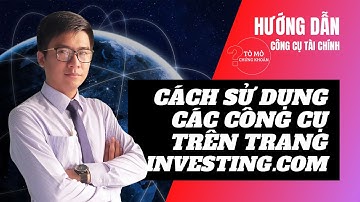 [Công Cụ] Hướng Dẫn Sử Dụng Công Cụ Phân Tích Cơ Bản Chứng Khoán Trên Investing Và Bộ Lọc Cổ Phiếu