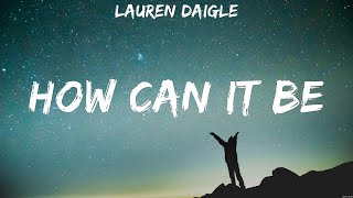 Lauren Daigle - How Can It Be (Lyrics) So Will I, I Can Only Imagine, Back To Life by Worship Music Hits 170 views 1 year ago 22 minutes
