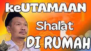 ngaji gus baha  /  keutamaan sholat dirumah jarang orang paham