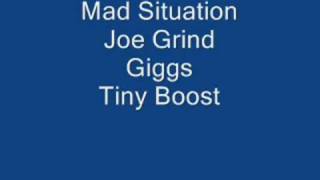 Mad Situation - Joe Grind, Giggs & Tiny Boost.