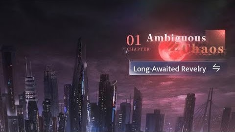 AMBIGUOUS CHAOS | Long-Awaited Revelry Chapter 1 - Sylus | Main Story (Love and Deepspace)