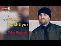 Фирузи Бахтиёр / Firuzi Bakhtiyor /  --- Му ПОМИР | My Pomir --2021