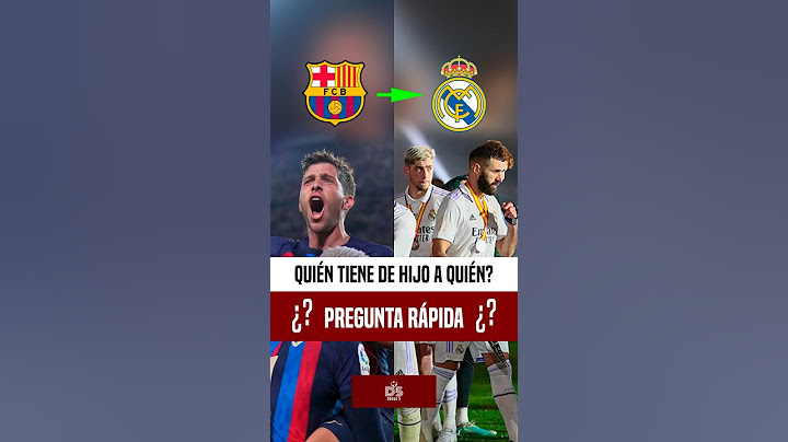 QUIEN TIENE DE HIJO A QUIEN? Entre Barcelona y Real Madrid #barcelonafc #realmadrid #fútbolespañol
