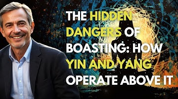 The Hidden Dangers of Boasting: How Yin and Yang Operate Above It