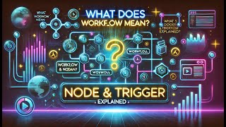 Understanding Workflow, Nodes, and Triggers: A Beginner's Guide.