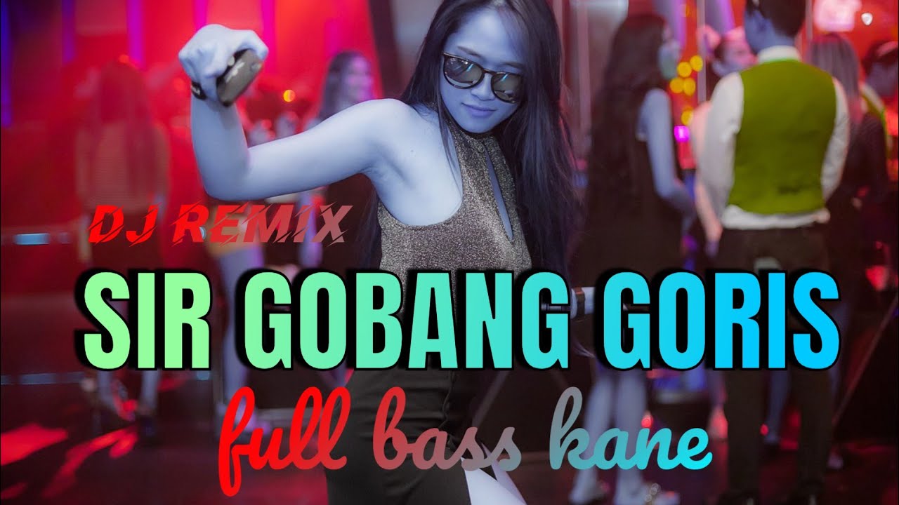 DJ SIR GOBANG GOSIR _ SOUND VIRAL TIKTOK _ FULL BASS YouTube Music