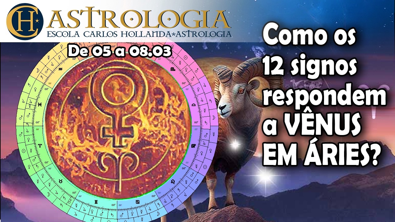 Como os 12 signos respondem a VÊNUS EM ÁRIES? De 05 a 08.03