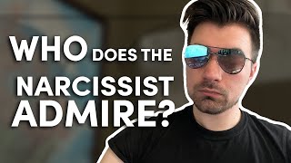 Who does the narcissist admire?