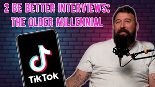 His TikTok Account Gets Banned Every 90 Days! | The Older Millennial | 2 Be Better Interviews