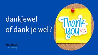 DANK JE WEL of DANKJEWEL? Wat is de juiste schrijfwijze?