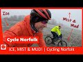 CYCLING NORFOLK | Ice, Mist &amp; Mud