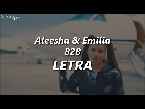 Aleesha & Emilia - 828 ❤️| LETRA