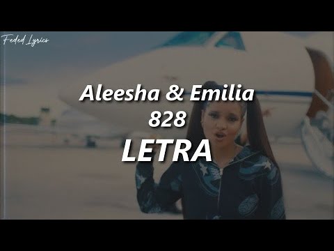 Aleesha & Emilia - 828 ️| LETRA - YouTube